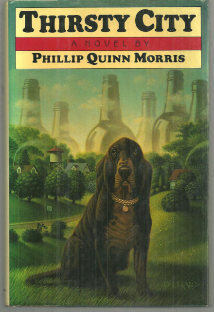 Thirsty City Signed by Phillip Quinn Morris 1990 1st edition with Dust Jacket