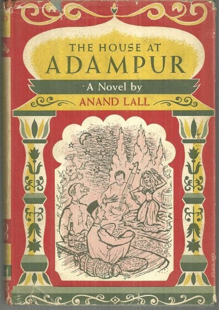 House at Adampur a Tale of Modern India by Anand Lall 1956 1st edition