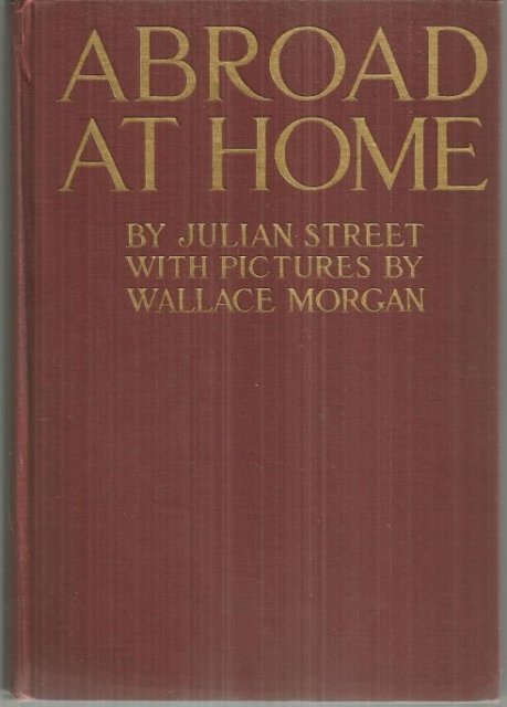 Abroad at Home American Ramblings, Observations, and Adventures by Julian Street