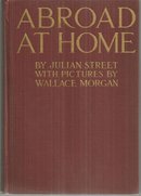 Abroad at Home American Ramblings, Observations, and Adventures by Julian Street