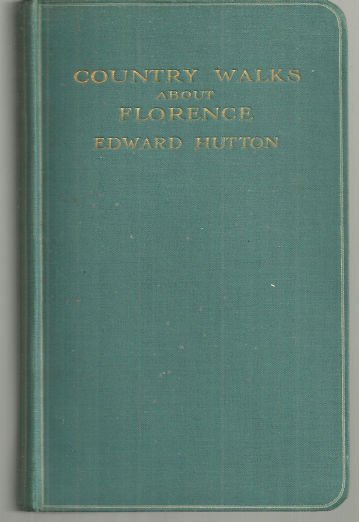 Country Walks About Florence by Edward Hutton Illustrated Adelaide Marchi 1908