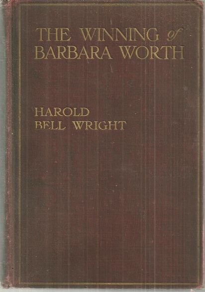 Winning of Barbara Worth by Harold Bell Wright 1911 1st ed Illus Victorian Novel