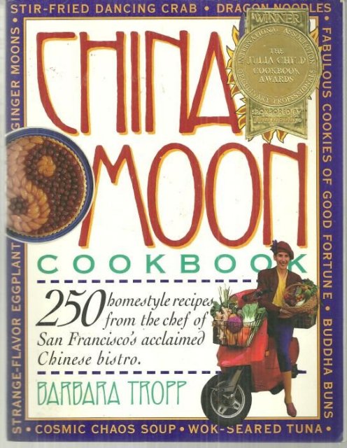 China Moon Cookbook by Barbara Tropp 1992 Recipes from the SF Restaurant