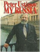 My Russia by Peter Ustinov 1983 1st edition with Dust Jacket Illustrated