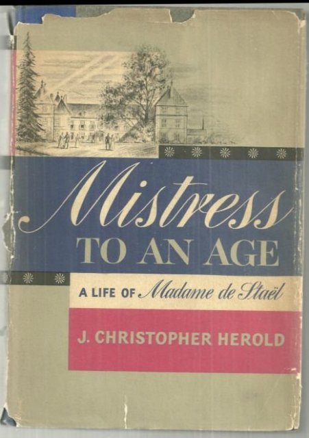 Mistress to an Age a Life of Madame de Stael by J. Herold 1958 1st edition w/DJ