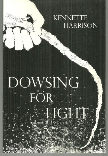 Dowsing for Light Signed by Kennette Harrison 1999 1st Edition Poetry