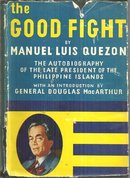 Good Fight the Autobiography of the Late President of the Philippine Islands