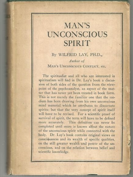 Man's Unconscious Spirit the Psychoanalysis of Spiritism by Wilfrid Lay 1921 1st