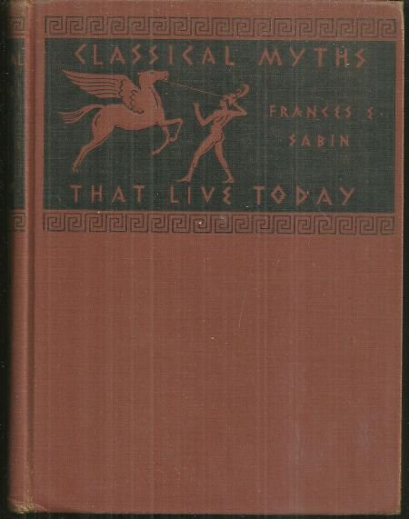 Classical Myths That Live Today by Frances Sabin 1940 illustrated