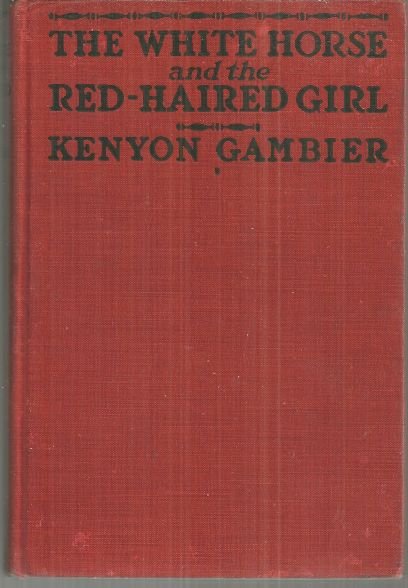White Horse and the Red-Haired Girl by Kenyon Gambier 1919 1st edition War Novel