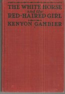 White Horse and the Red-Haired Girl by Kenyon Gambier 1919 1st edition War Novel