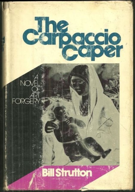 Carpaccio Caper a Novel of Art Forgery by Bill Strutton 1973 1st edition with DJ