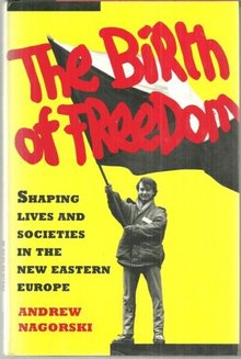Birth of Freedom Shaping Lives and Societies in the New Eastern Europe 1993 1st