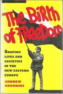 Birth of Freedom Shaping Lives and Societies in the New Eastern Europe 1993 1st