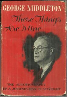 These Things Are Mine the Autobiography of a Journeyman Playwright Signed 1st ed