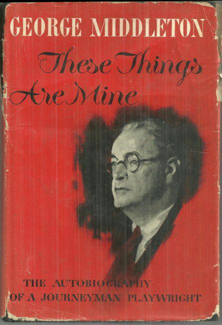 These Things Are Mine the Autobiography of a Journeyman Playwright Signed 1st ed