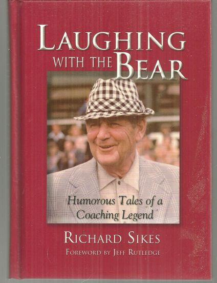 Laughing with the Bear Humorous Tales of a Coaching Legend Signed by Sikes 1st