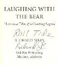 Laughing with the Bear Humorous Tales of a Coaching Legend Signed by Sikes 1st