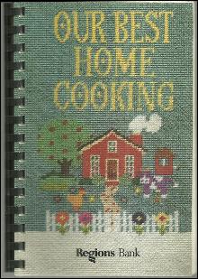 Our Best Home Cooking 1995 Regions Bank Cookbook