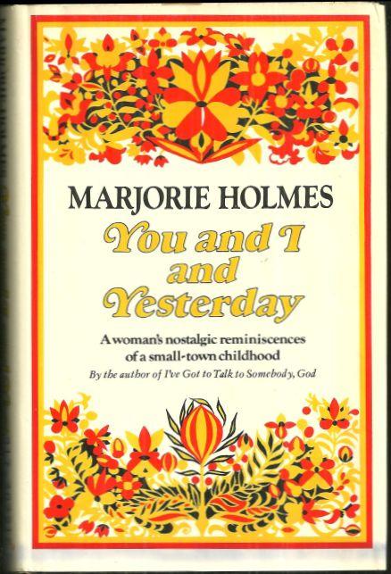 You and I and Yesterday a Woman's Nostalgic Reminiscences by Marjorie Holmes