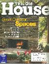 This Old House Magazine May 2003 Great Outdoor Spaces on the Cover