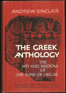 Greek Anthology the Wit and Wisdom of the Songs of Hellas by Andrew Sinclair