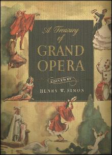 Treasury of Grand Opera Edited by Henry Simon 1946 Anthology