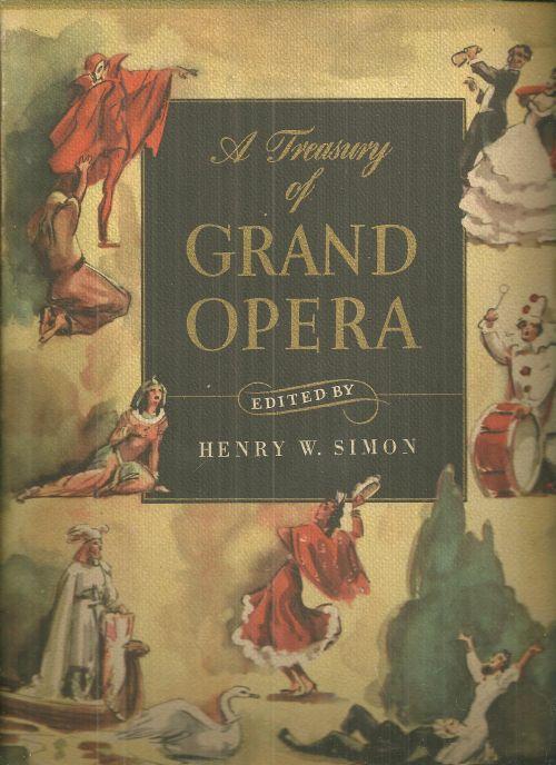 Treasury of Grand Opera Edited by Henry Simon 1946 Anthology