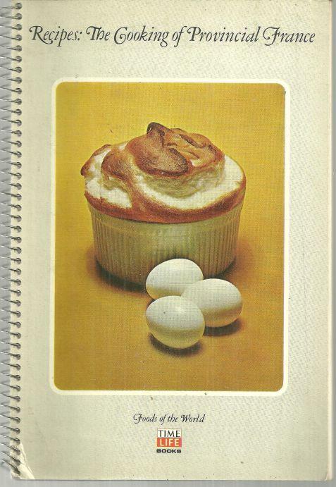 Recipes For The Cooking of Provincial France Foods of the World Time Life 1968