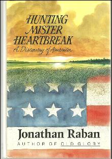 Hunting Mister Heartbreak a Discovery of America by Jonathan Raban 1991 1st ed