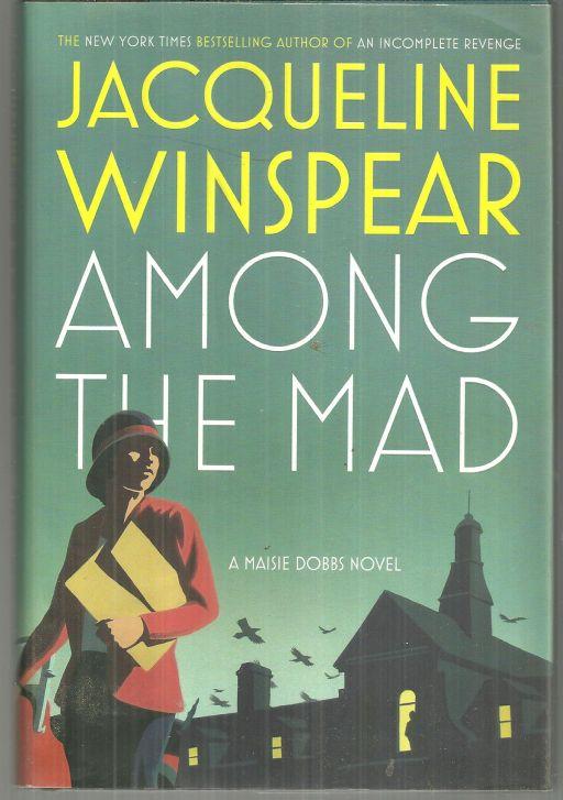 Among the Mad by Jacqueline Winspear Masie Dobbs Novel Vol. 6 2009 1st edition