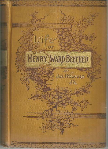 Life of Henry Ward Beecher the Eminent Pulpit and Platform Orator 1887 Illus