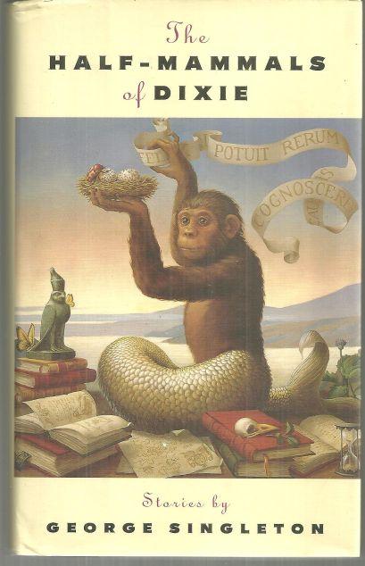 Half-Mammals of Dixie Stories by George Singleton Signed 1st edition with DJ