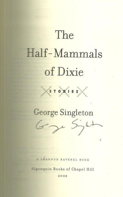 Half-Mammals of Dixie Stories by George Singleton Signed 1st edition with DJ