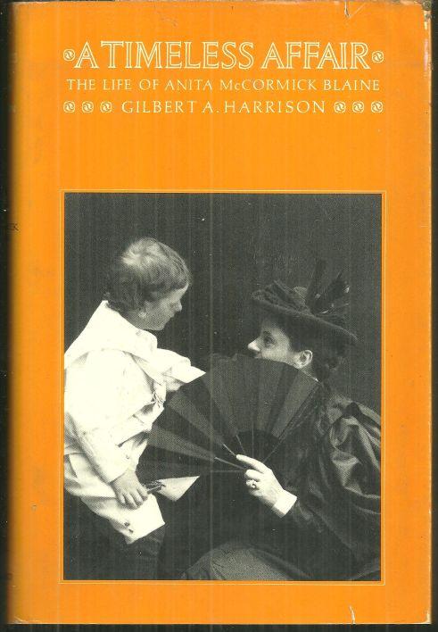 Timeless Affair Life of Anita Mccormick Blaine by Gilbert Harrison 1978 1st ed