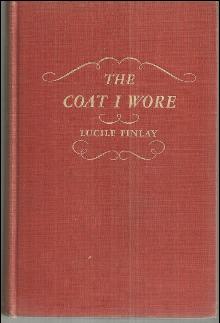 Coat I Wore by Lucile Finlay 1947 1st edition Historical Novel