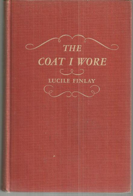 Coat I Wore by Lucile Finlay 1947 1st edition Historical Novel