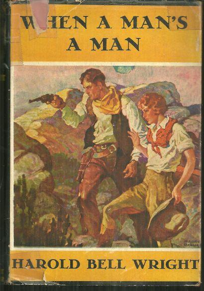 When A Man's A Man by Harold Bell Wright 1916 with Dust Jacket