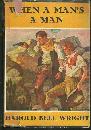 When A Man's A Man by Harold Bell Wright 1916 with Dust Jacket