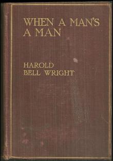 When A Man's A Man by Harold Bell Wright 1916 1st edition Victorian Novel