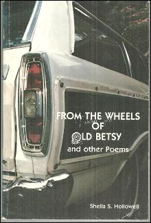 From the Wheels of Old Betsy and Other Poems Signed by Shella Hollowell 1986
