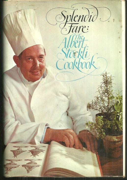 Splendid Fare the Albert Stockli Cookbook Signed 1st edition with Dust Jacket