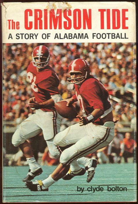 Crimson Tide a Story of Alabama Football by Clyde Bolton 1973 Dust Jacket Rev Ed