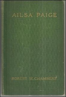 Ailsa Paige A Novel by Robert Chambers 1910 Victorian Fiction Illustrated