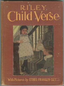 Riley Child Verse by James Whitcomb Riley 1906 1st edition