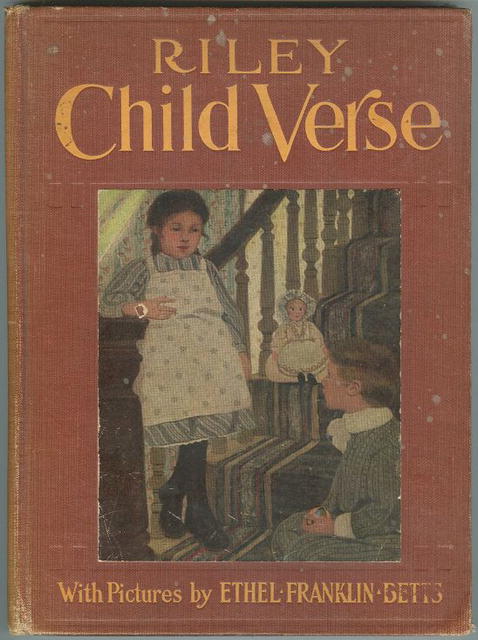 Riley Child Verse by James Whitcomb Riley 1906 1st edition