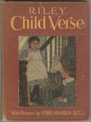 Riley Child Verse by James Whitcomb Riley 1906 1st edition