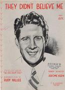 They Didn`t Believe Me Sung by Rudy Vallee 1914 Sheet Music