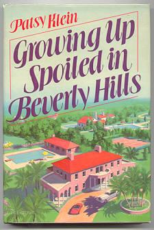 Growing Up Spoiled In Beverly Hills by Patsy Klein