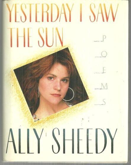 Yesterday I Saw the Sun Poems by Ally Sheedy 1991 1st edition with Dust Jacket